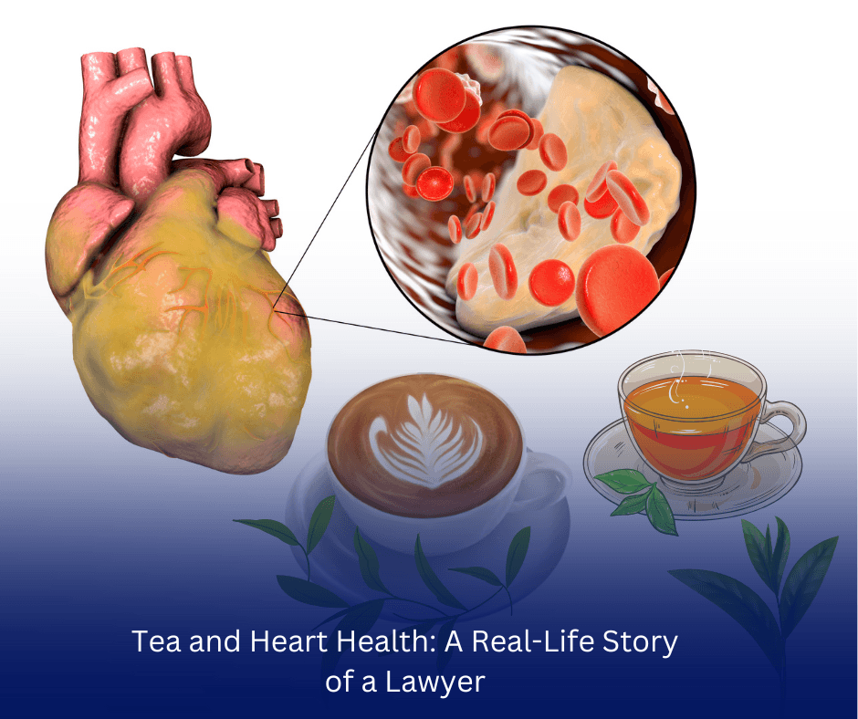 Tea and heart health connection: A real-life story of a lawyer's experience.
