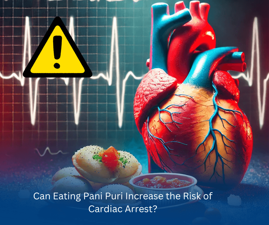 Can consuming Pani Puri increase the risk of cardiac arrest? Learn the health impact of street food on heart health.