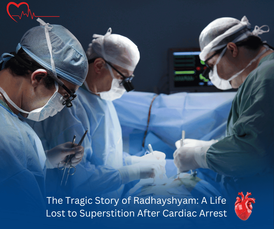Radheyshyam’s life lost due to superstition after experiencing a cardiac arrest, emphasizing the importance of timely medical care.