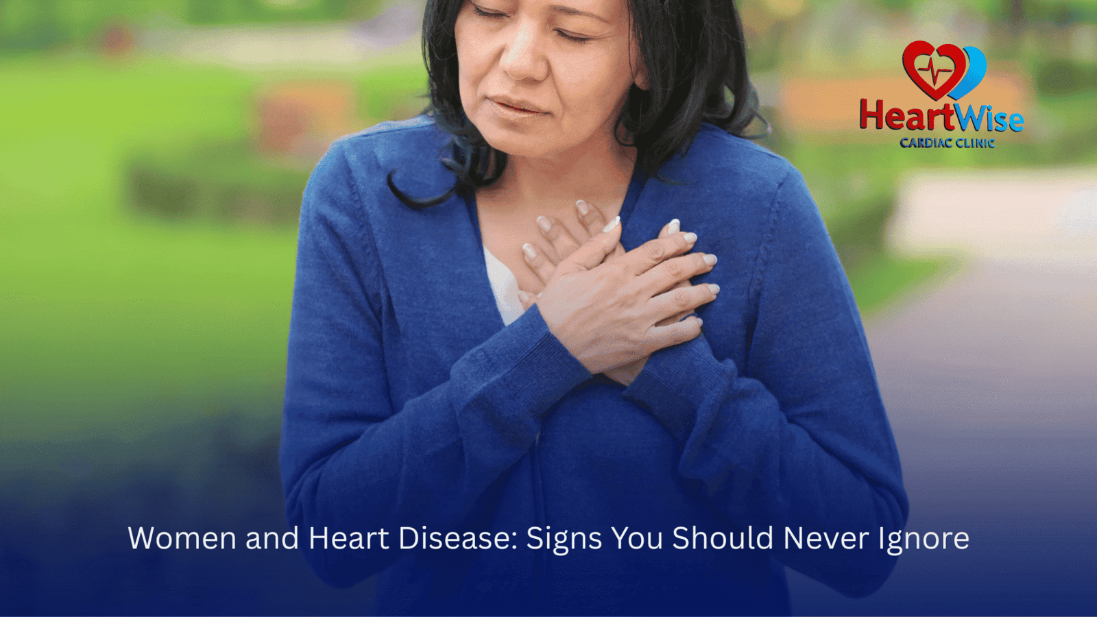 Women And Heart Disease Signs You Should Never Ignore Heartwise